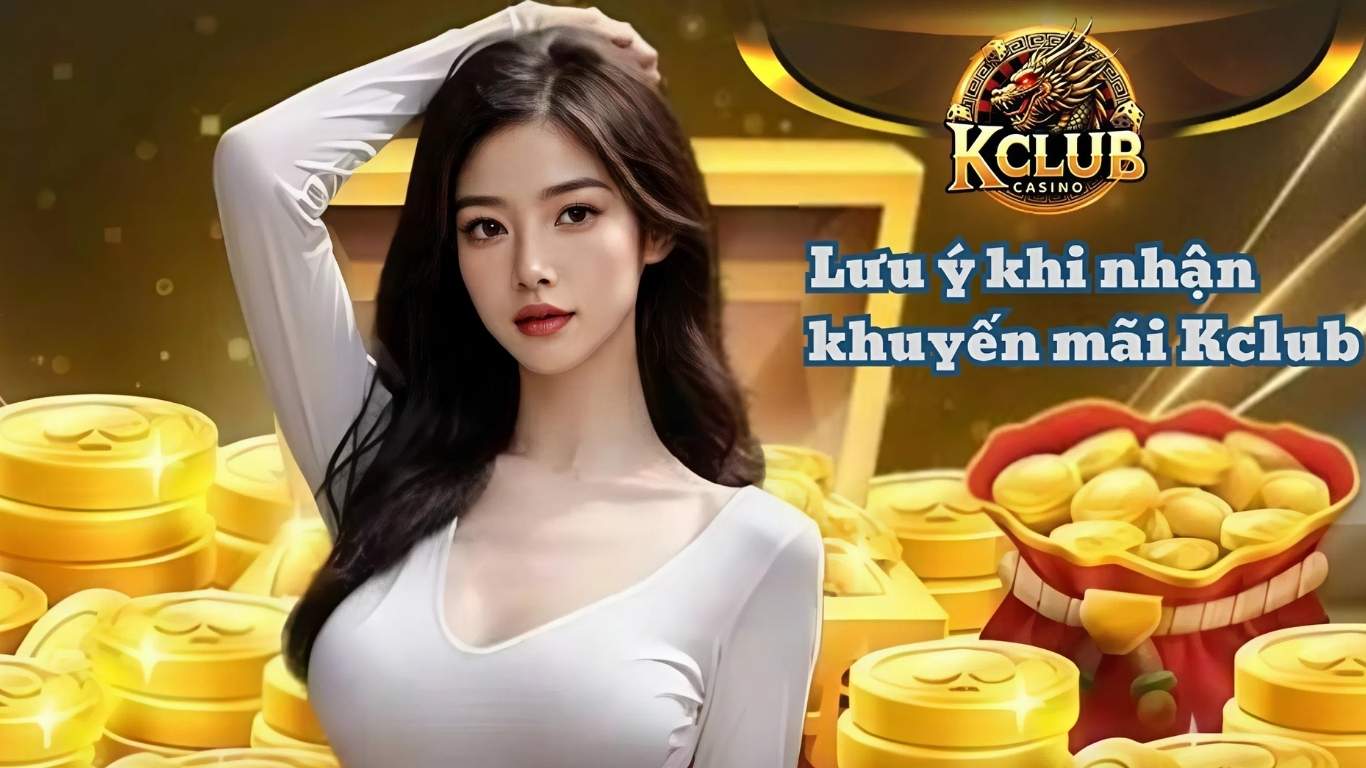 Lưu ý để nhận khuyến mãi Kclub dễ dàng