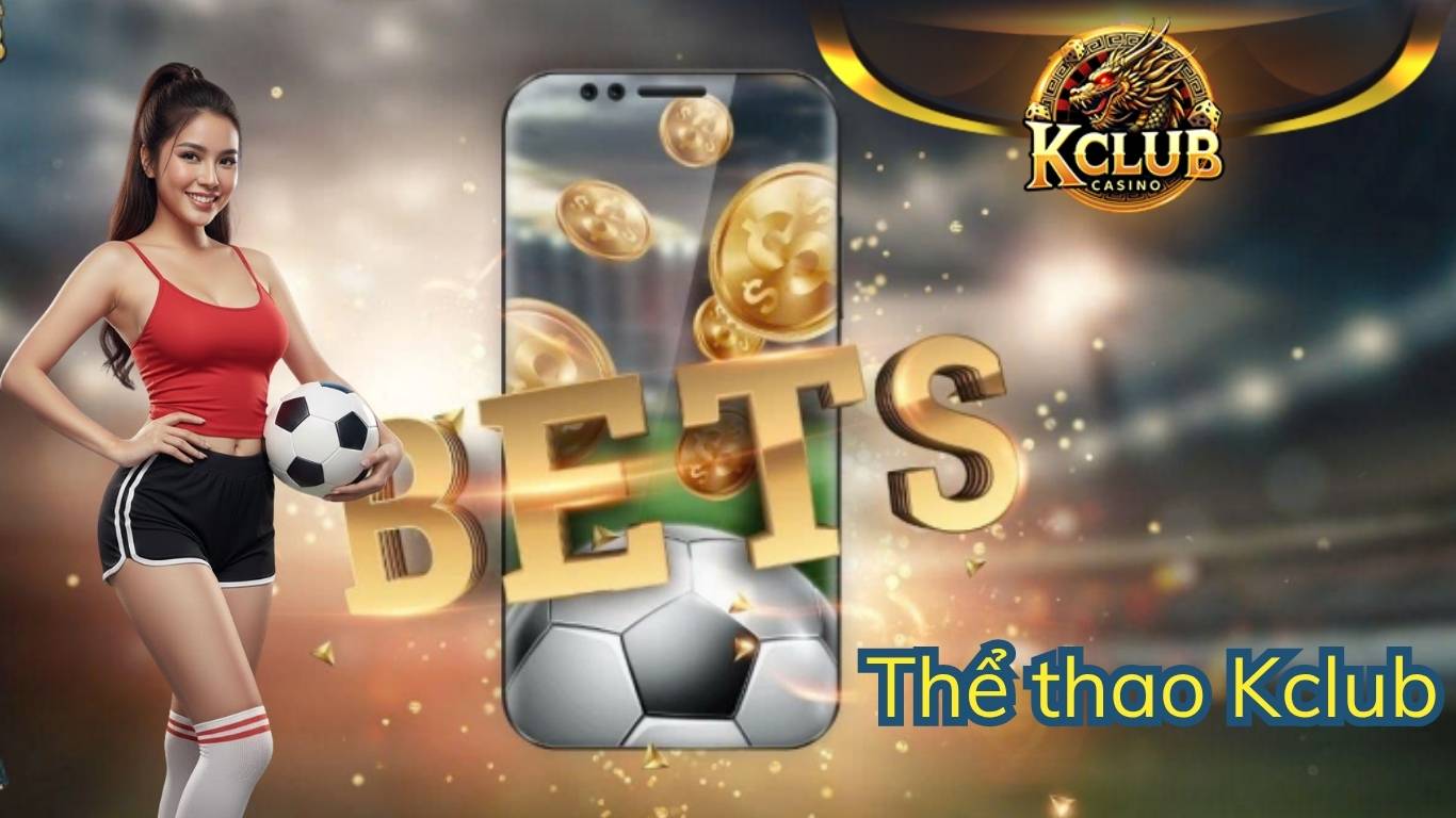 Khái quát về sảnh cược thể thao Kclub
